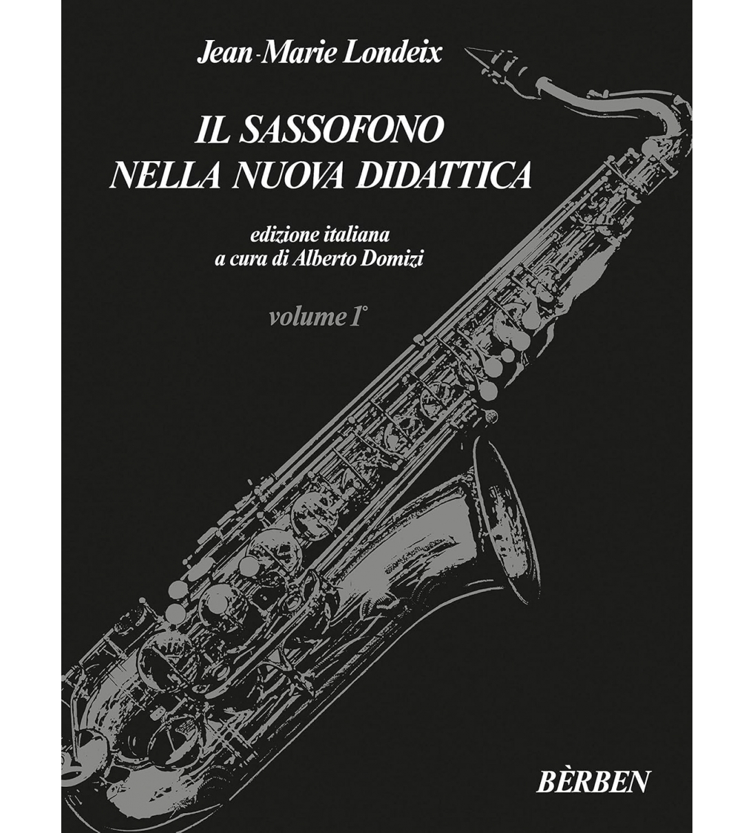 Bèrben Il sassofono nella nuova didattica - Volume 1 